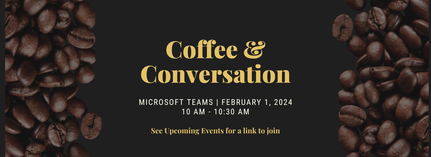 Coffee & Conversations, See Upcoming Events for Link, 02/02/2024, 10 am